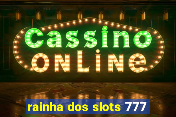 rainha dos slots 777